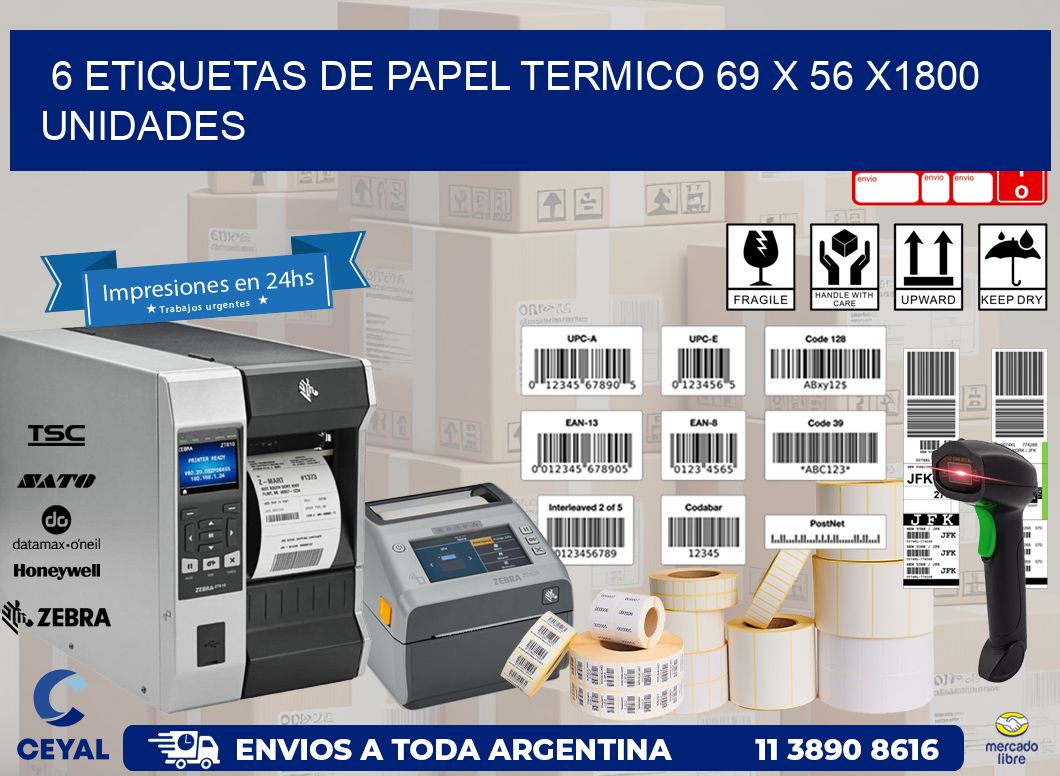 6 ETIQUETAS DE PAPEL TERMICO 69 x 56 X1800 UNIDADES