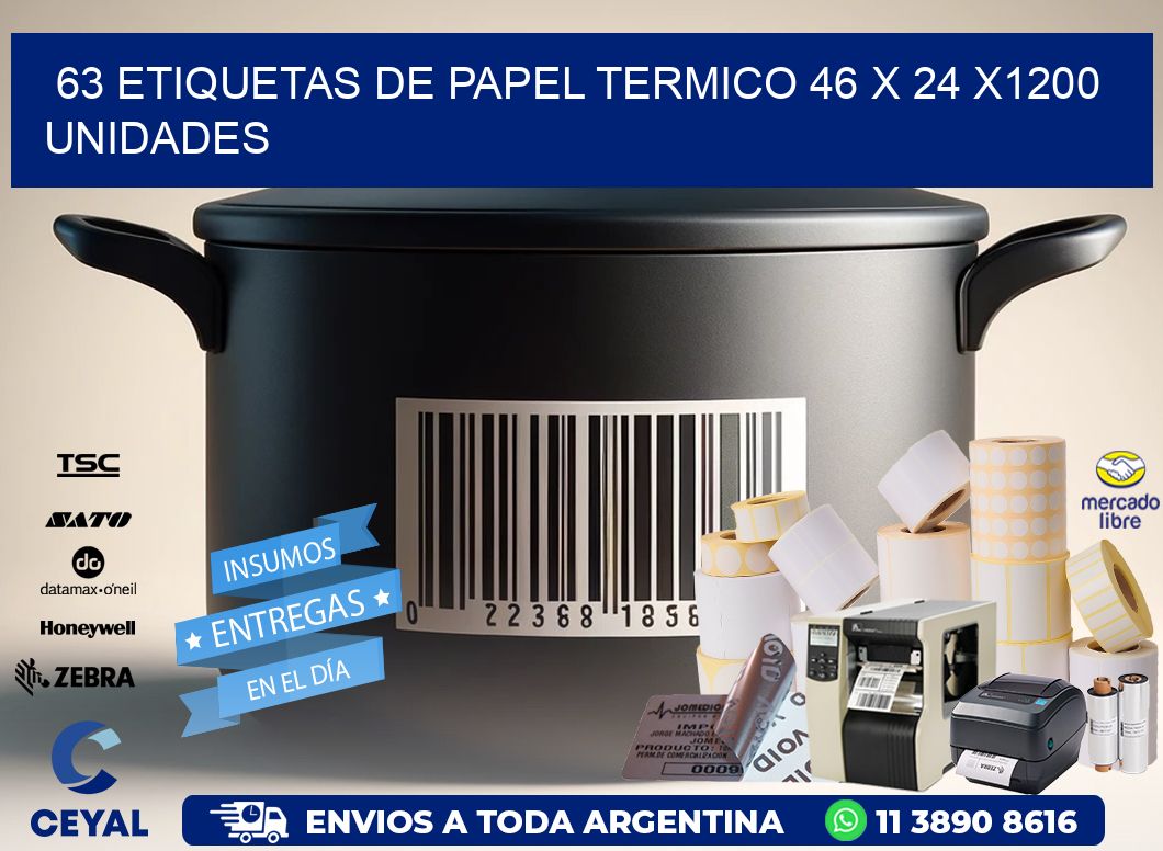 63 ETIQUETAS DE PAPEL TERMICO 46 x 24 X1200 UNIDADES