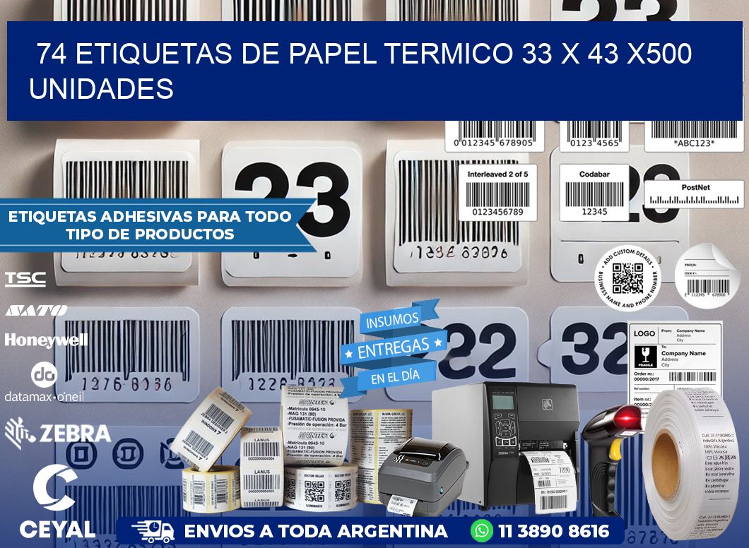 74 ETIQUETAS DE PAPEL TERMICO 33 x 43 x500 UNIDADES