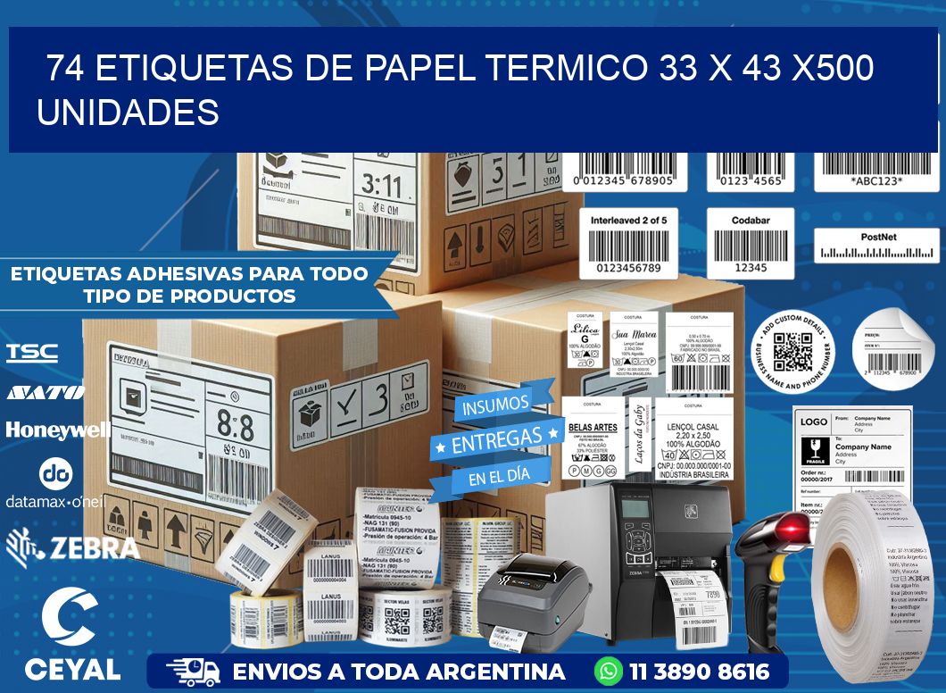 74 ETIQUETAS DE PAPEL TERMICO 33 x 43 x500 UNIDADES