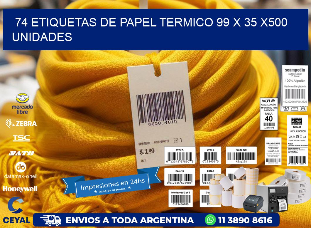 74 ETIQUETAS DE PAPEL TERMICO 99 x 35 x500 UNIDADES