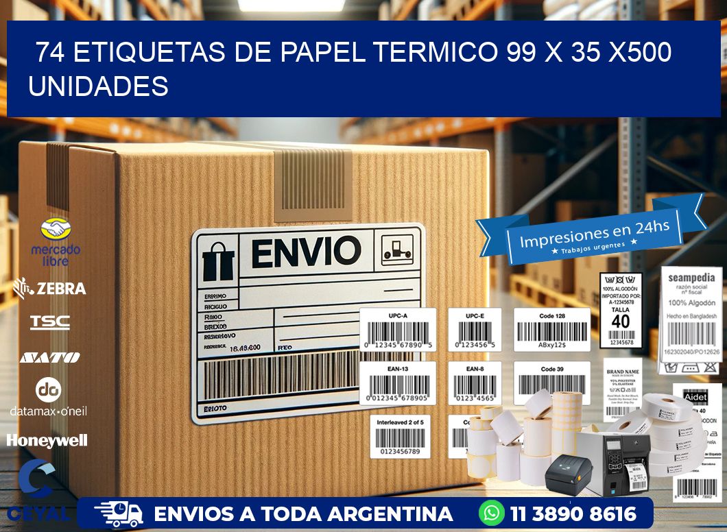 74 ETIQUETAS DE PAPEL TERMICO 99 x 35 x500 UNIDADES