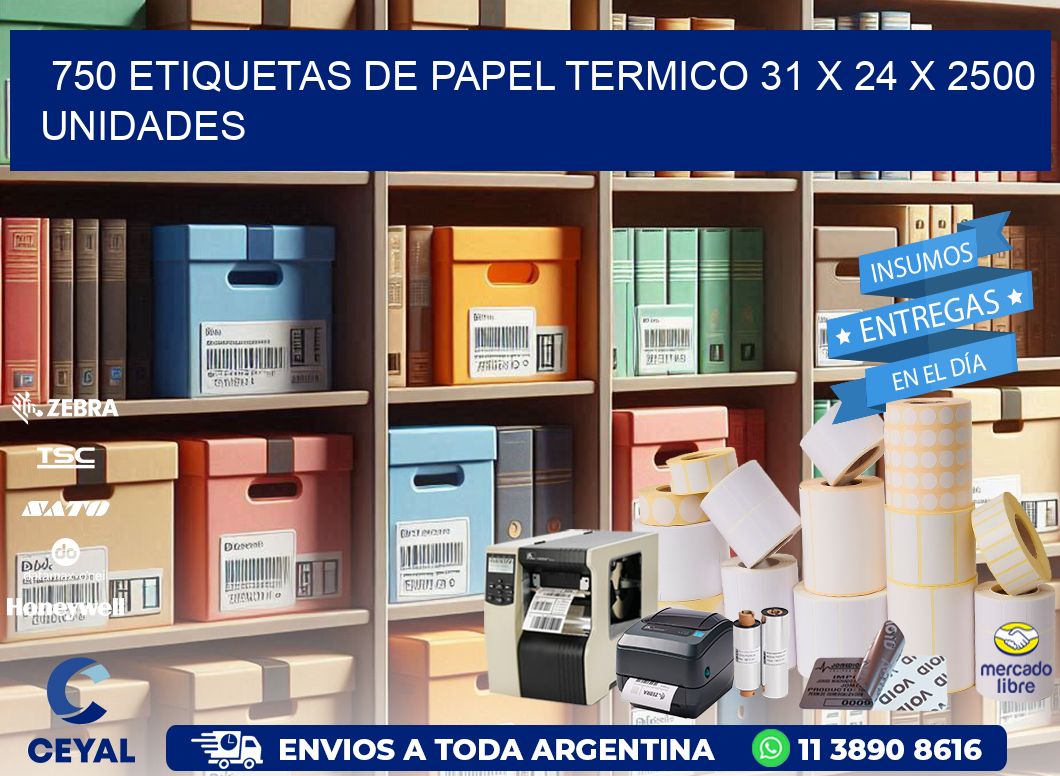 750 ETIQUETAS DE PAPEL TERMICO 31 x 24 X 2500 UNIDADES