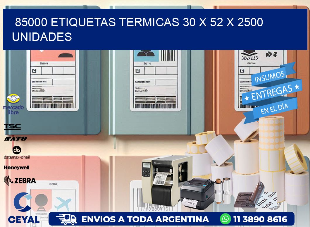 85000 ETIQUETAS TERMICAS 30 x 52 X 2500 UNIDADES