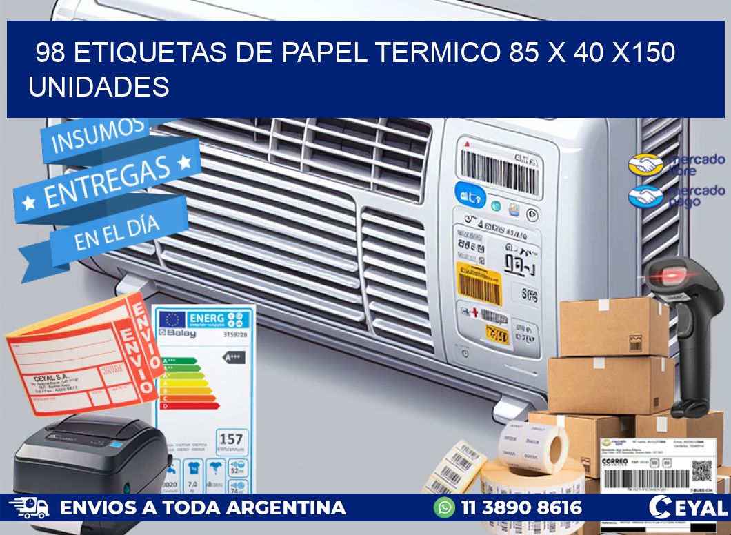 98 ETIQUETAS DE PAPEL TERMICO 85 x 40 x150 UNIDADES