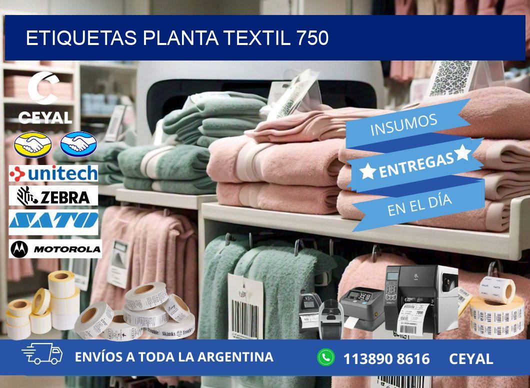 ETIQUETAS PLANTA TEXTIL 750