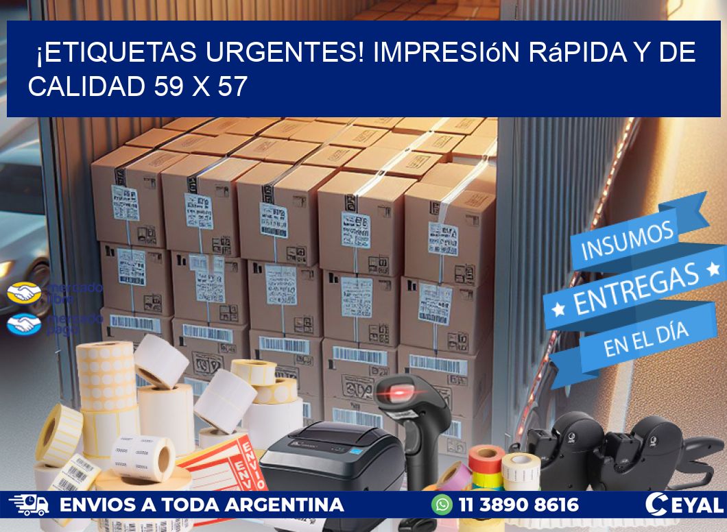 ¡Etiquetas Urgentes! Impresión Rápida y de Calidad 59 x 57