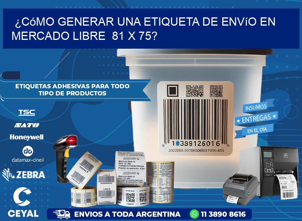 ¿Cómo generar una etiqueta de envío en Mercado Libre  81 x 75?