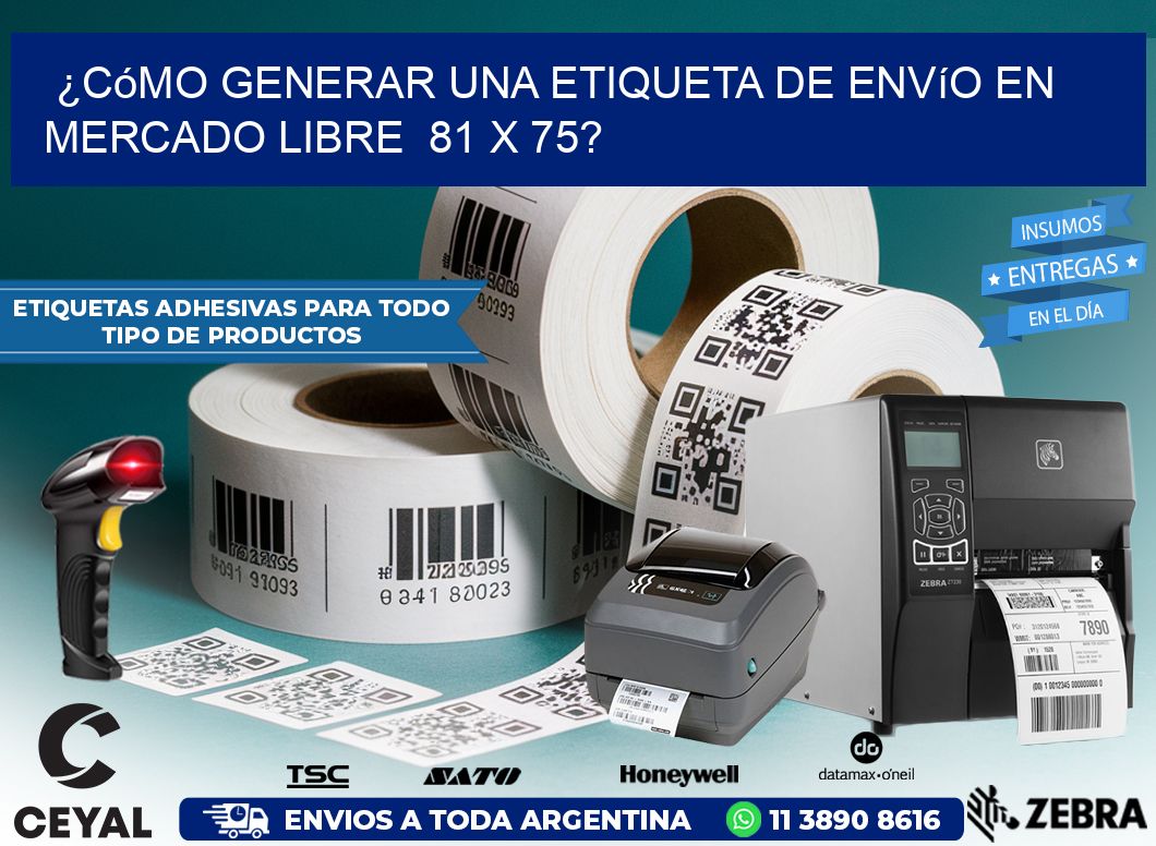 ¿Cómo generar una etiqueta de envío en Mercado Libre  81 x 75?